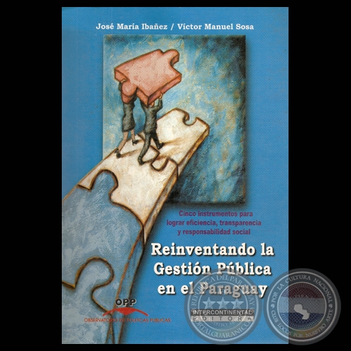 REINVENTANDO LA GESTIN PBLICA EN EL PARAGUAY - Por JOS MARA IBAEZ / VCTOR MANUEL SOSA