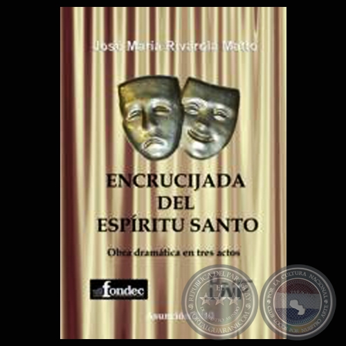 ENCRUCIJADA DEL ESPRITU SANTO, 2008 - Teatro de JOS MARA RIVAROLA MATTO