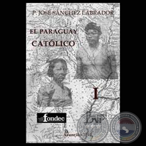 EL PARAGUAY CATLICO  PARTE I (Obra de JOS SANCHEZ LABRADOR)