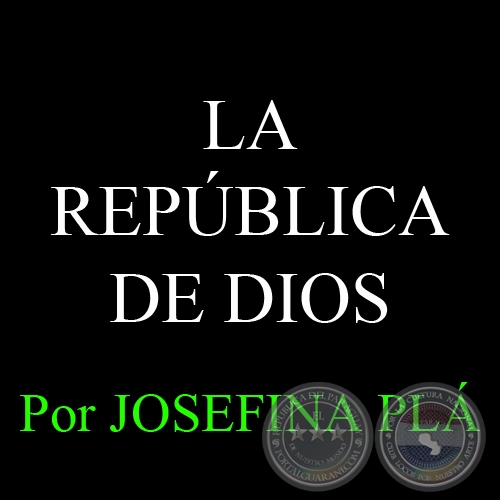 LA REPÚBLICA DE DIOS - Por JOSEFINA PLÁ
