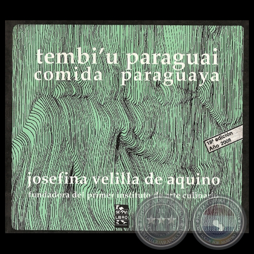  TEMBI’U PARAGUAY (COMIDA PARAGUAYA) 18ª Edición - Por JOSEFINA VELILLA DE AQUINO - Año 2008