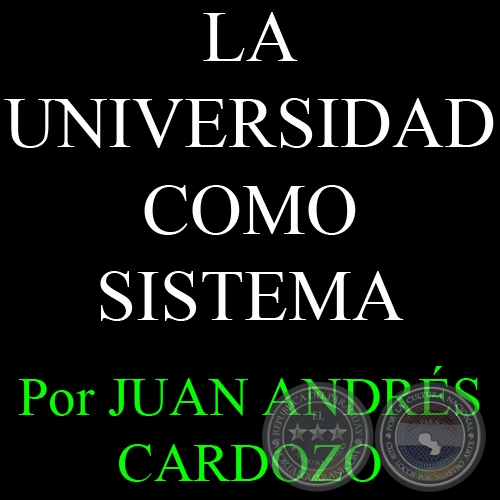 LA UNIVERSIDAD COMO SISTEMA - Por JUAN ANDRÉS CARDOZO - Sábado, 26 de Enero del 2013