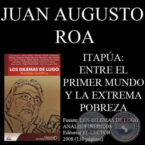 ITAPÚA: ENTRE EL PRIMER MUNDO Y LA EXTREMA POBREZA - JUAN AUGUSTO ROA