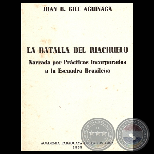 LA BATALLA DEL RIACHUELO, NARRADA POR PRACTICOS INCORPORADOS A LA ESCUADRA BRASILEÑA - Por JUAN B. GILL AGUÍNAGA