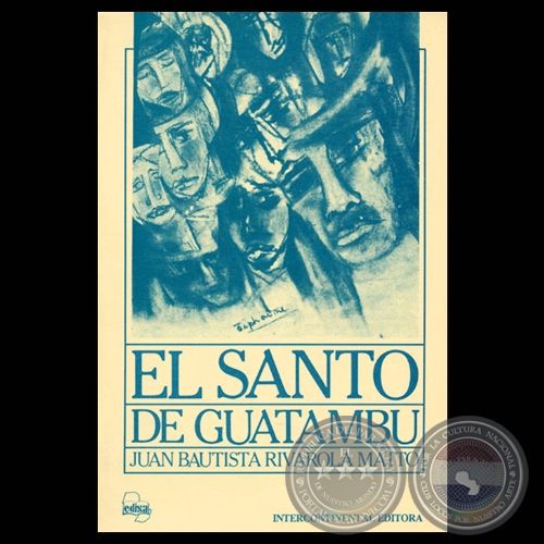 EL SANTO DE GUATAMBÚ, 1988 - Novela de JUAN BAUTISTA RIVAROLA MATTO