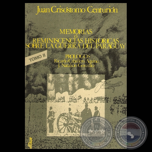 MEMORIAS O REMINISCENCIAS HISTÓRICAS SOBRE LA GUERRA DEL PARAGUAY. TOMO II - Por JUAN CRISÓSTOMO CENTURIÓN