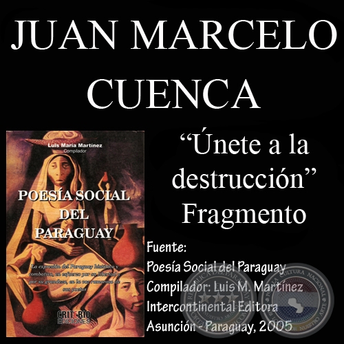 ÚNETE A LA DESTRUCCIÓN (Poesía de JUAN MARCELO CUENCA)