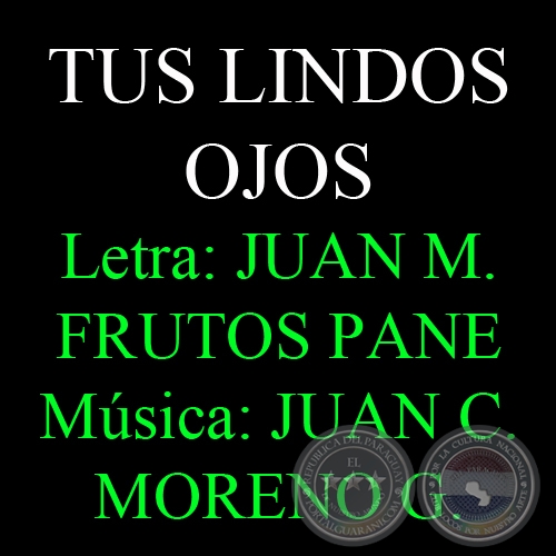 TUS LINDOS OJOS - Letra: MANUEL FRUTOS PANE - Música JUAN CARLOS MORENO GONZÁLEZ 