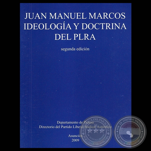 IDEOLOGÍA Y DOCTRINA DEL PLRA (PARTIDO LIBERAL RADICAL AUTÉNTICO) - Ensayo de JUAN MANUEL MARCOS