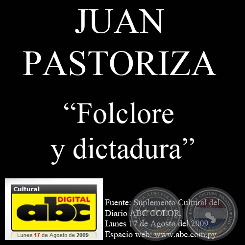 FOLCLORE Y DICTADURA - Artículo de JUAN PASTORIZA - Lunes, 17 de agosto del 2009