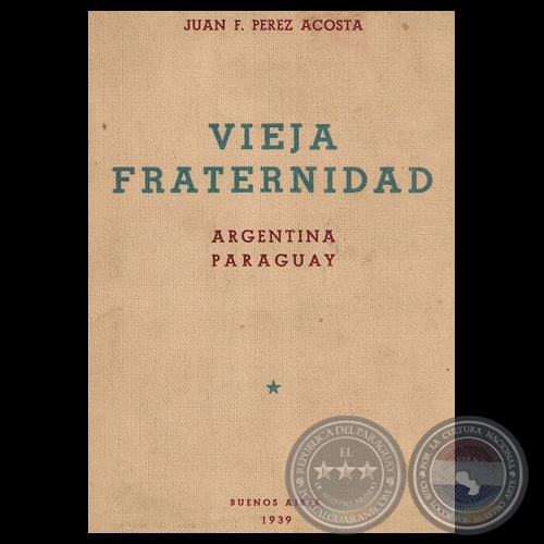 VIEJA FRATERNIDAD ARGENTINA – PARAGUAY - Por JUAN F. PÉREZ ACOSTA