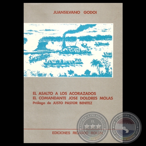 EL ASALTO A LOS ACORAZADOS. EL COMANDANTE JOSÉ DOLORES MOLAS (JUAN SILVANO GODOI) - Año 1992