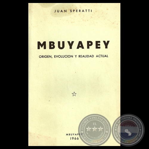MBUYAPEY - ORIGEN, EVOLUCIÓN Y REALIDAD ACTUAL, 1966 - Por JUAN SPERATTI 