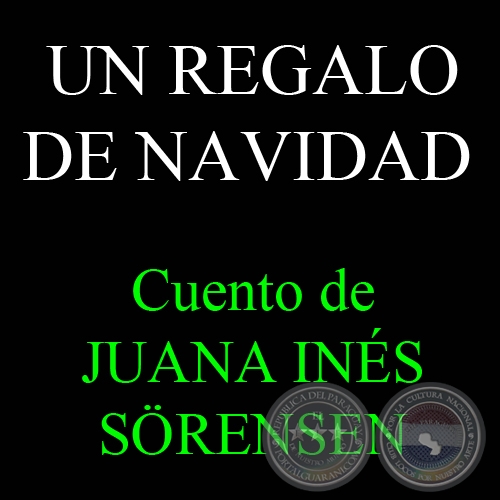 UN REGALO DE NAVIDAD - Cuento de JUANA INÉS SÖRENSEN