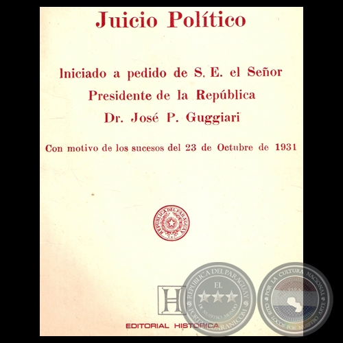 CAMARA DE DIPUTADOS, 1931 - JUICIO POLTICO AL PRESIDENTE DR. JOS P. GUGGIARI