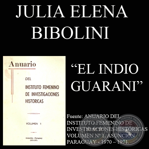 EL INDIO GUARANI - COMO FACTOR HOMOGÉNEO EN LA INTEGRACIÓN RACIAL (JULIA ELENA BIBOLINI)