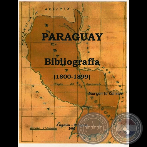 BIBLIOGRAFÍA (1800-1899) - Por MARGARITA KALLSEN - Año 2002