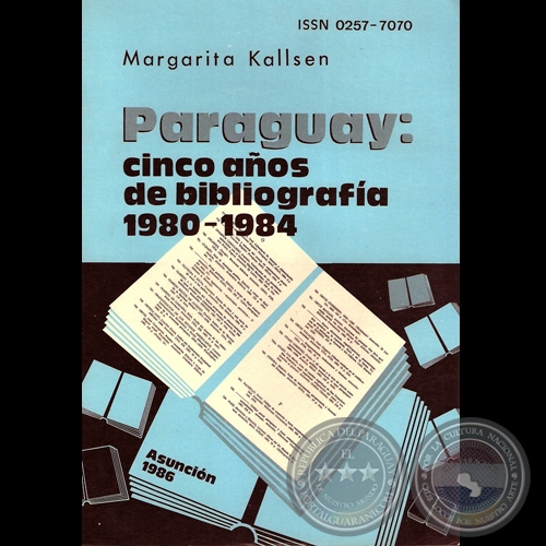 PARAGUAY: CINCO AÑOS DE BIBLIOGRAFÍA 1980-1984 - Serie: BIBLIOGRAFÍA PARAGUAYA Nº4 - Por MARGARITA KALLSEN - Año 1986