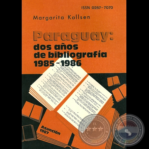 PARAGUAY: DOS AÑOS DE BIBLIOGRAFÍA 1985-1986 - BIBLIOGRAFÍA PARAGUAYA Nº5 - Por MARGARITA KALLSEN - Año 1987