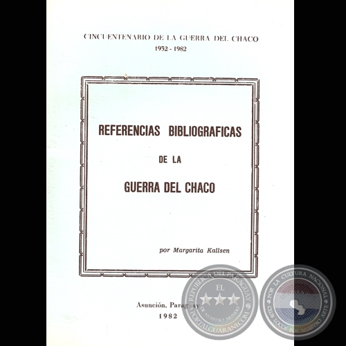 REFERENCIAS BIBLIOGRÁFICAS DE LA GUERRA DEL CHACO  por MARGARITA KALLSEN - 2ª edición actualizada - Año 1982