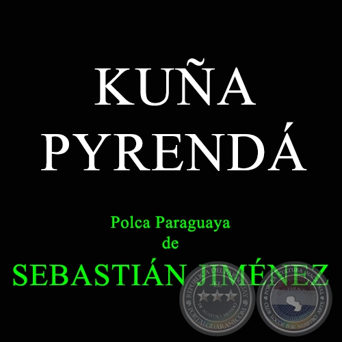 KUÑA PYRENDÁ - Polca Paraguaya de SEBASTIÁN JIMÉNEZ