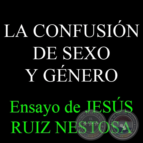 LA CONFUSIÓN DE SEXO Y GÉNERO - D. JESÚS RUIZ NESTOSA