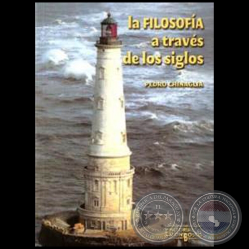 LA FILOSOFÍA A TRAVÉS DE LOS SIGLOS - Pbro. PEDRO CHINAGLIA Salesiano (SDB) - Año 2013