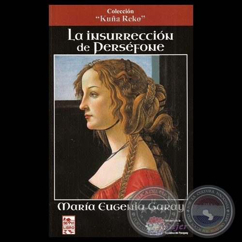 LA INSURRECCIÓN DE PERSÉFONE - Poesías de MARÍA EUGENIA GARAY - Año 2013