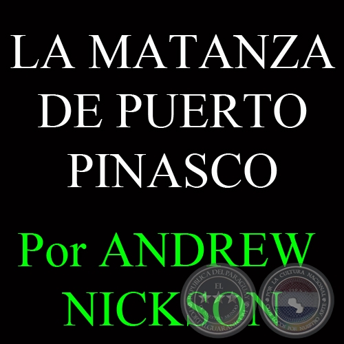 LA MATANZA DE PUERTO PINASCO - Por ANDREW NICKSON