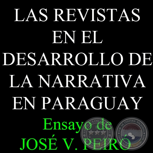 LAS REVISTAS EN EL DESARROLLO DE LA NARRATIVA EN PARAGUAY - Ensayo de JOSÉ VICENTE PEIRÓ - Año 2014