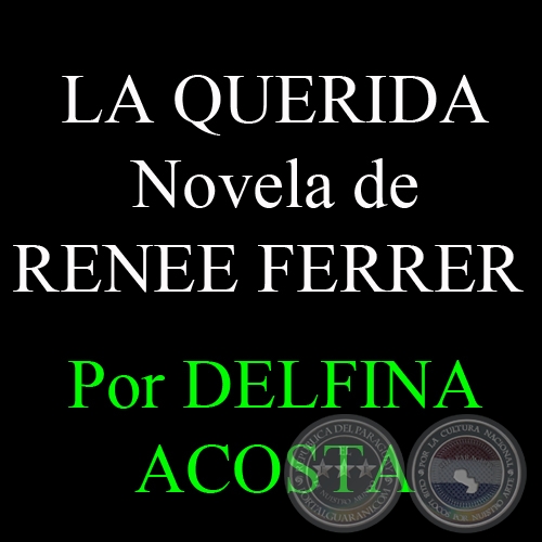LA QUERIDA - Novela de RENÉE FERRER - Por DELFINA ACOSTA - Domingo, 07 de Diciembre de 2008