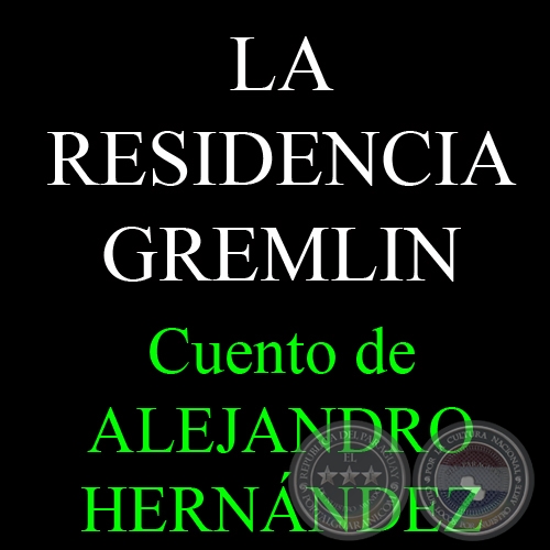 LA RESIDENCIA GREMLIN - Cuento de ALEJANDRO HERNÁNDEZ Y VON ECKSTEIN