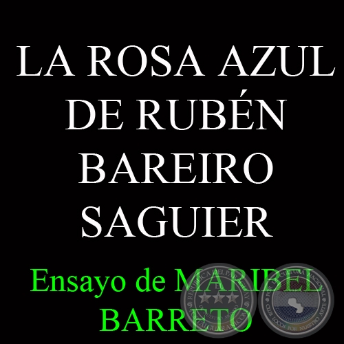 LA ROSA AZUL DE RUBÉN BAREIRO SAGUIER - Ensayo de MARIBEL BARRETO
