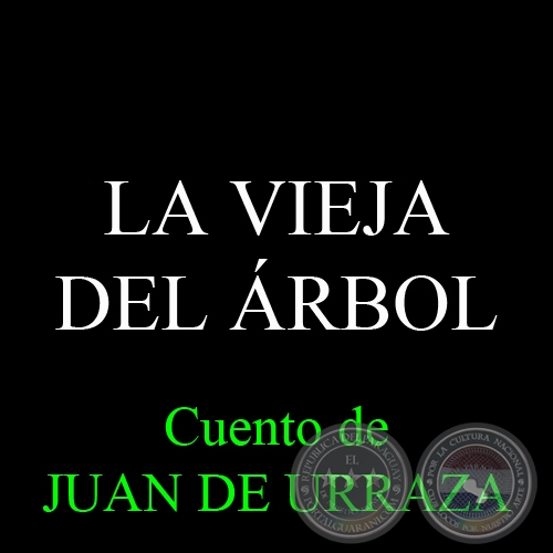 LA VIEJA DEL ÁRBOL - Cuento de JUAN DE URRAZA