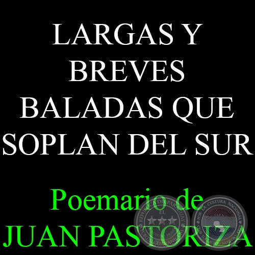 LARGAS Y BREVES BALADAS QUE SOPLAN DEL SUR (Poemario de JUAN PASTORIZA)