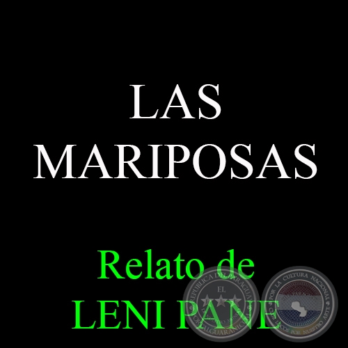 LAS MARIPOSAS - Relato de LENI PANE