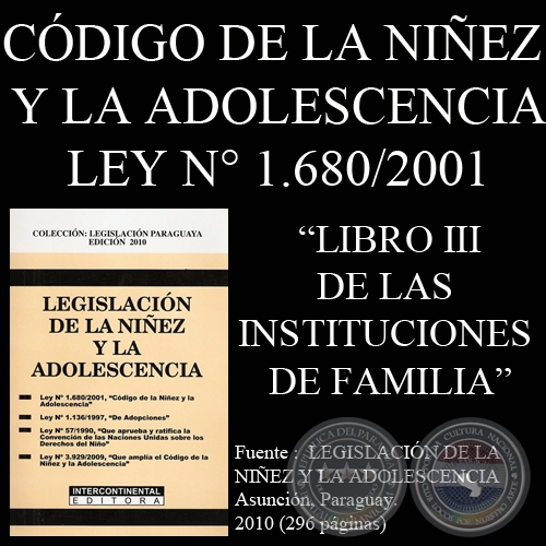 LEY N° 1.680/2001 - CÓDIGO DE LA NIÑEZ Y LA ADOLESCENCIA - LIBRO III - DE LAS INSTITUCIONES DE FAMILIA