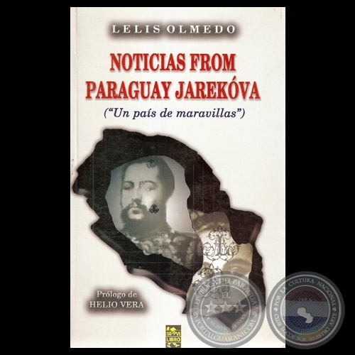 NOTICIAS FROM PARAGUAY JAREKÓVA (UN PAÍS DE MARAVILLAS) - Por LELIS OLMEDO - Año 2006