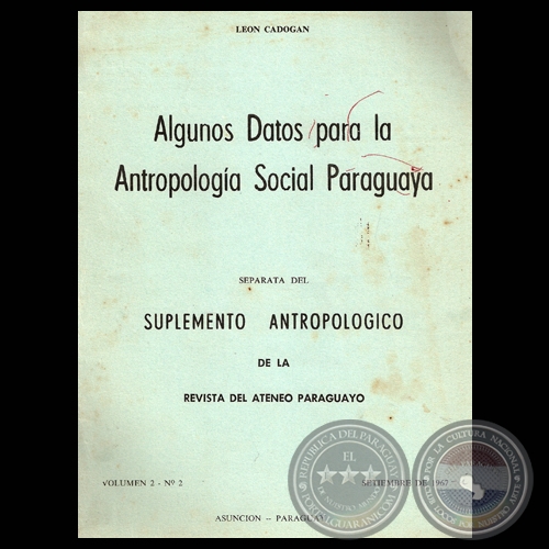 ALGUNOS DATOS PARA LA ANTROPOLOGÍA SOCIAL PARAGUAYA, 1967 - Por LEÓN CADOGAN 