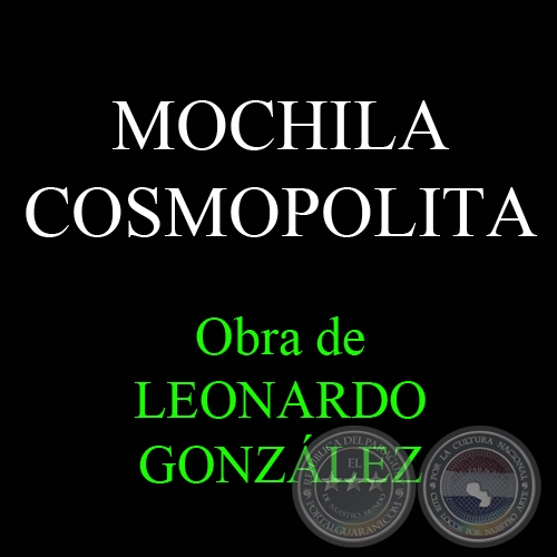MOCHILA COSMOPOLITA, 2011 - Obras de LEONARDO GONZÁLEZ
