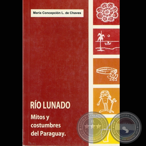 RO LUNADO - MITOS Y COSTUMBRES DEL PARAGUAY - Por MARA CONCEPCIN LEYES DE CHAVES