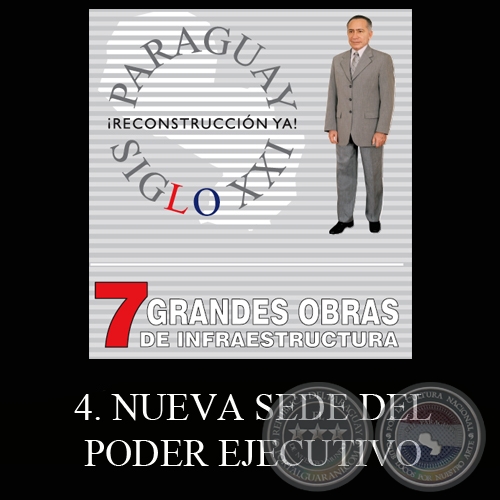 PARAGUAY SIGLO XXI - 7 GRANDES OBRAS DE INFRAESTRUCTURA, 4. NUEVA SEDE DEL PODER EJECUTIVO - Por LINO CÉSAR OVIEDO