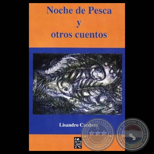 NOCHE DE PESCA Y OTROS CUENTOS, 1994 - Cuentos de LISANDRO CARDOZO