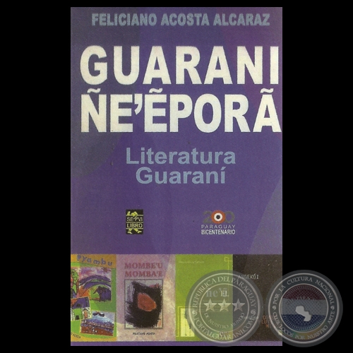 GUARANI ÑE&#700;&#7868;PORÃ (LITERATURA GUARANÍ) - Por FELICIANO ACOSTA ALCARAZ - Año 2011