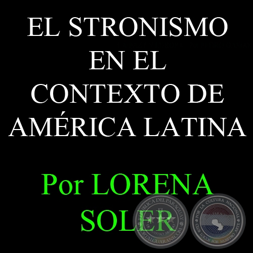 DOMINACIÓN POLÍTICA Y LEGITIMIDAD - EL STRONISMO EN EL CONTEXTO DE AMÉRICA LATINA - Por LORENA SOLER 