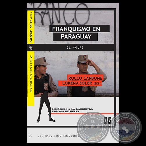 FRANQUISMO EN PARAGUAY: EL GOLPE - Edición literaria a cargo de ROCCO CARBONE y LORENA SOLER - Año 2012