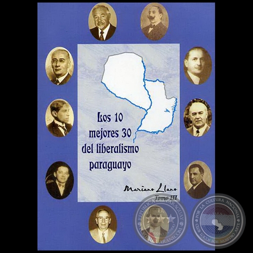 LOS 10 MEJORES 20 DEL LIBERALISMO PARAGUAYO - Tomo III - Año 2008