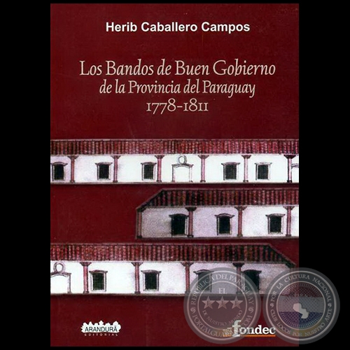 LOS BANDOS DE BUEN GOBIERNO EN LA PROVINCIA DEL PARAGUAY (1778-1811) - Ao 2007