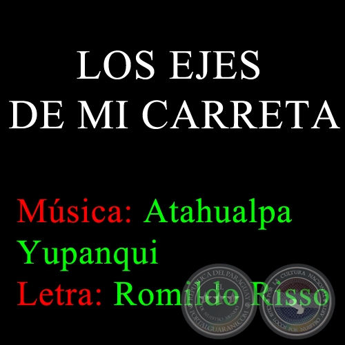 LOS EJES DE MI CARRETA - Msica: ATAHUALPA YUPANQUI