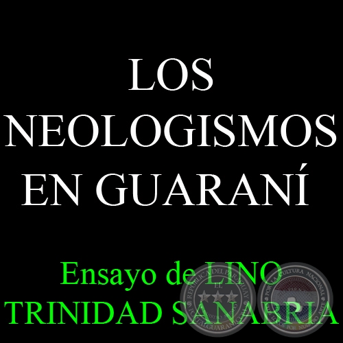 LOS NEOLOGISMOS EN GUARANÍ - Ensayo de LINO TRINIDAD SANABRIA